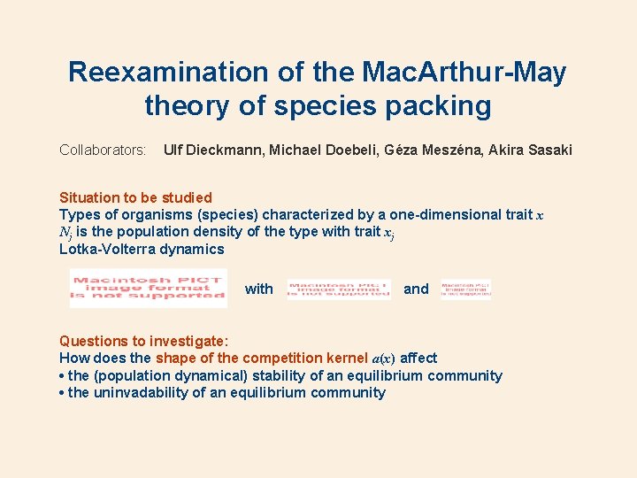 Reexamination of the Mac. Arthur-May theory of species packing Collaborators: Ulf Dieckmann, Michael Doebeli,