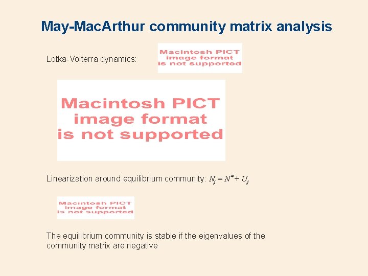 May-Mac. Arthur community matrix analysis Lotka-Volterra dynamics: Linearization around equilibrium community: Nj = N*