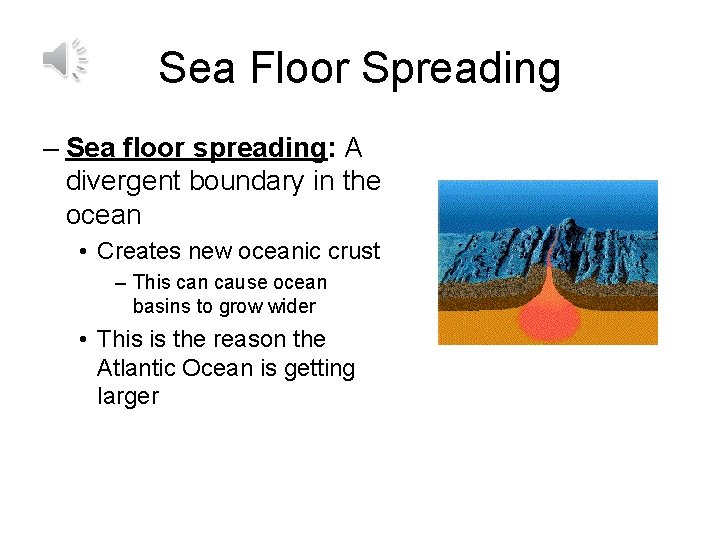 Sea Floor Spreading – Sea floor spreading: A divergent boundary in the ocean •