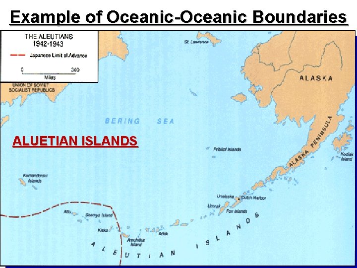 Example of Oceanic-Oceanic Boundaries ALUETIAN ISLANDS 