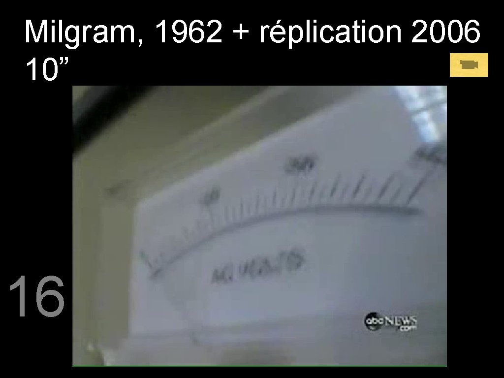 Milgram, 1962 + réplication 2006 10” 16 
