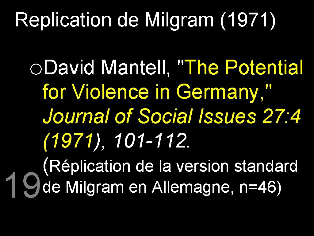 Replication de Milgram (1971) o. David Mantell, "The Potential 19 for Violence in Germany,