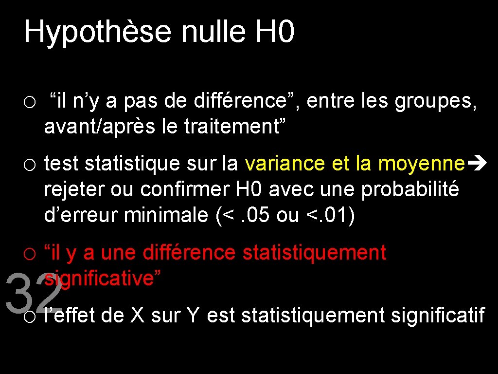 Hypothèse nulle H 0 o “il n’y a pas de différence”, entre les groupes,