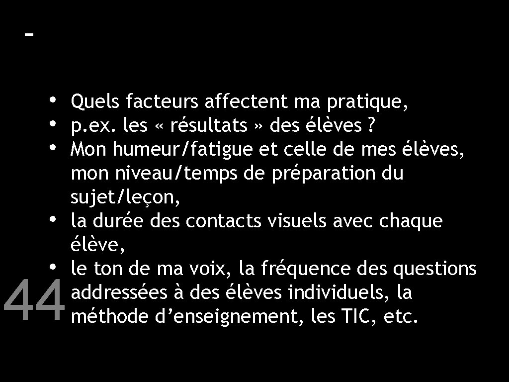  • Quels facteurs affectent ma pratique, • p. ex. les « résultats »