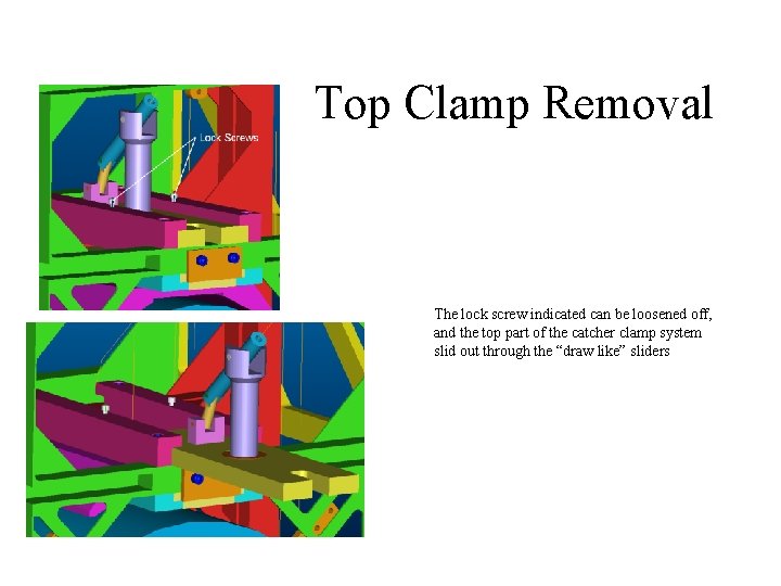 Top Clamp Removal The lock screw indicated can be loosened off, and the top