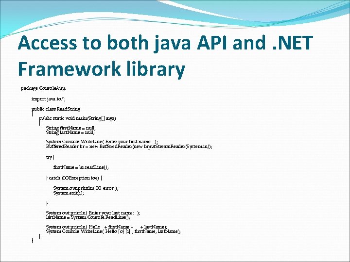 Access to both java API and. NET Framework library package Console. App; import java.