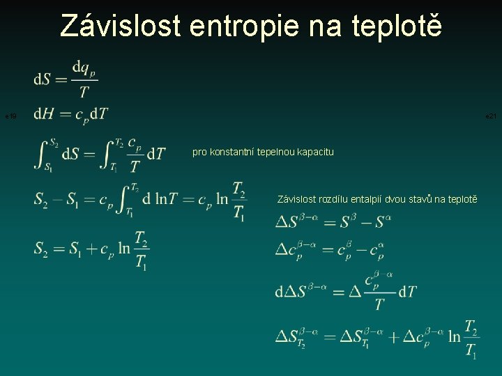 Závislost entropie na teplotě e 19 e 21 pro konstantní tepelnou kapacitu Závislost rozdílu