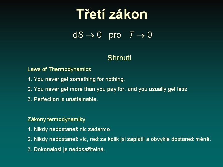 Třetí zákon d. S 0 pro T 0 Shrnutí Laws of Thermodynamics 1. You