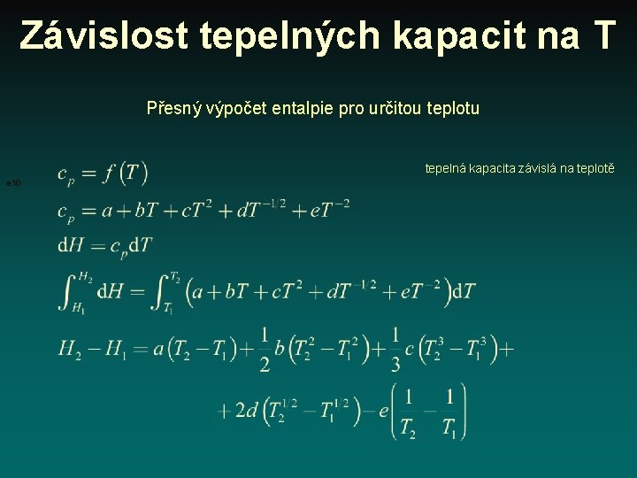 Závislost tepelných kapacit na T Přesný výpočet entalpie pro určitou teplotu tepelná kapacita závislá