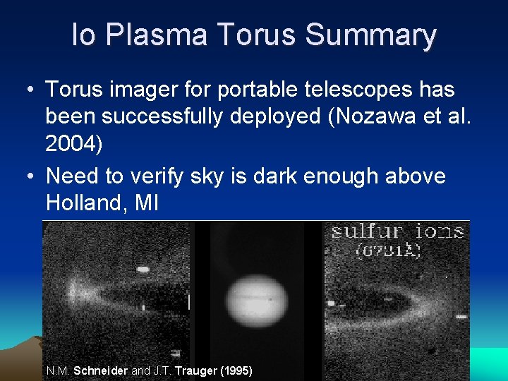 Io Plasma Torus Summary • Torus imager for portable telescopes has been successfully deployed