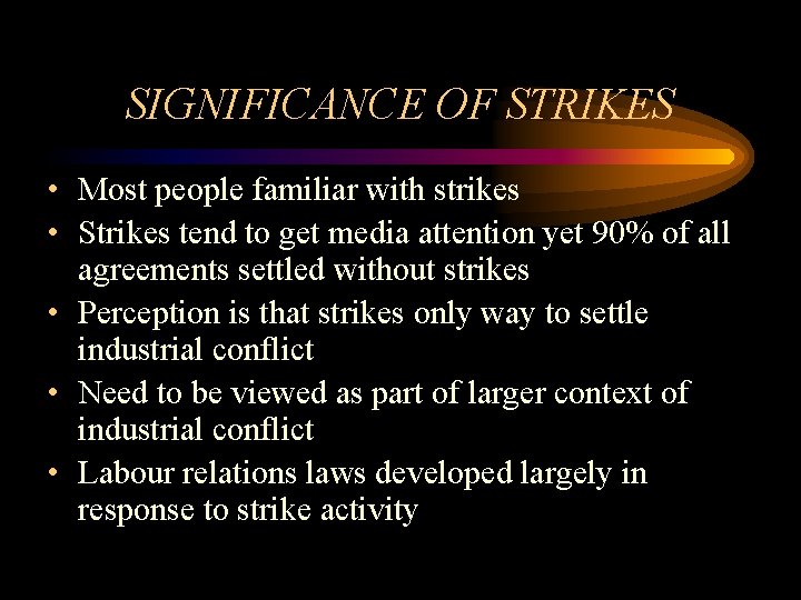 SIGNIFICANCE OF STRIKES • Most people familiar with strikes • Strikes tend to get