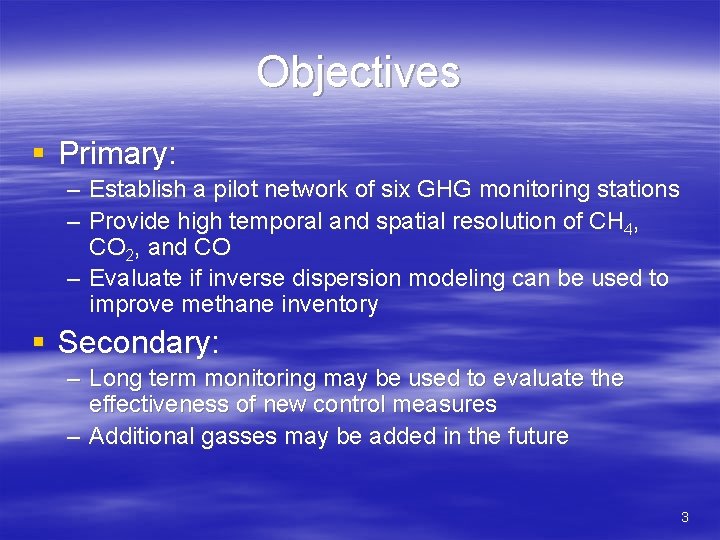 Objectives § Primary: – Establish a pilot network of six GHG monitoring stations –