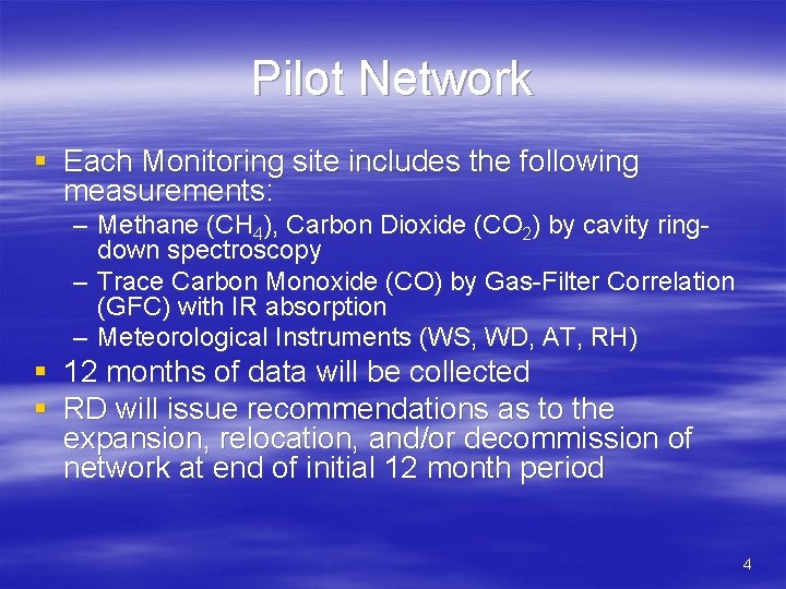 Pilot Network § Each Monitoring site includes the following measurements: – Methane (CH 4),
