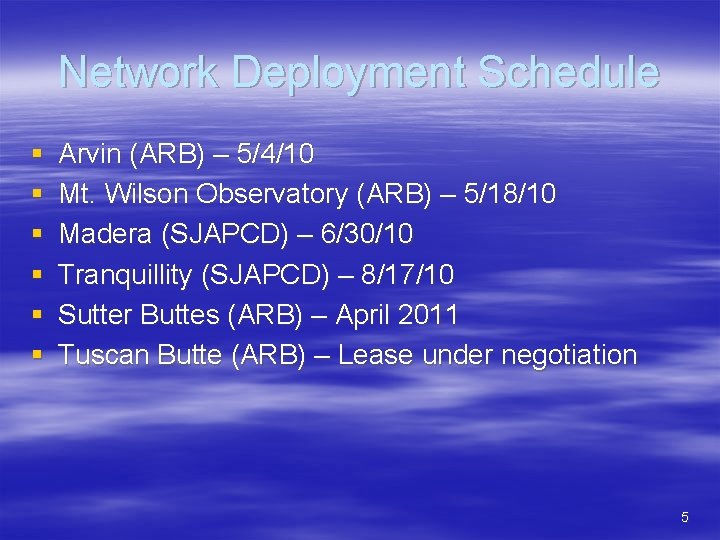 Network Deployment Schedule § § § Arvin (ARB) – 5/4/10 Mt. Wilson Observatory (ARB)