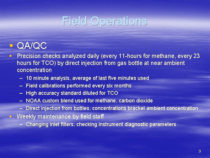 Field Operations § QA/QC § Precision checks analyzed daily (every 11 -hours for methane,