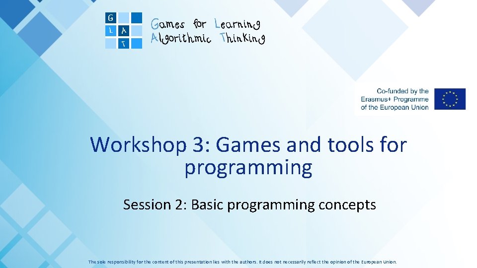 Workshop 3: Games and tools for programming Session 2: Basic programming concepts The sole
