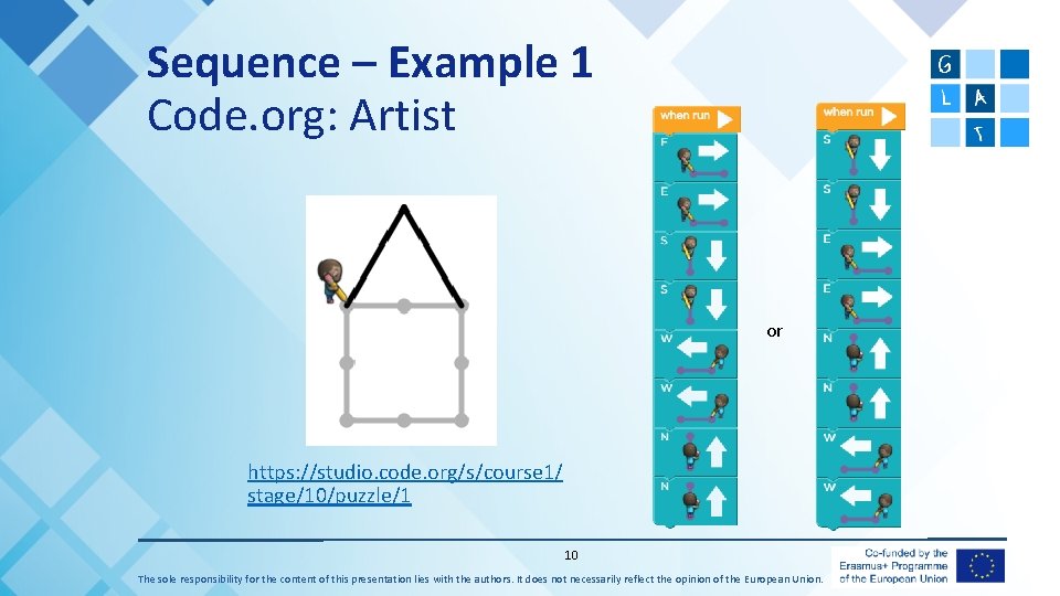 Sequence – Example 1 Code. org: Artist or https: //studio. code. org/s/course 1/ stage/10/puzzle/1