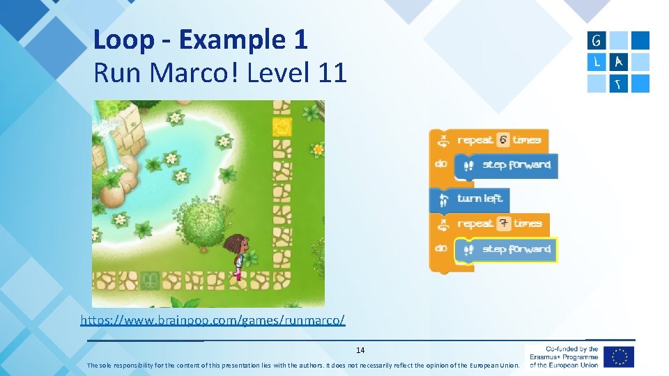Loop - Example 1 Run Marco! Level 11 https: //www. brainpop. com/games/runmarco/ 14 The