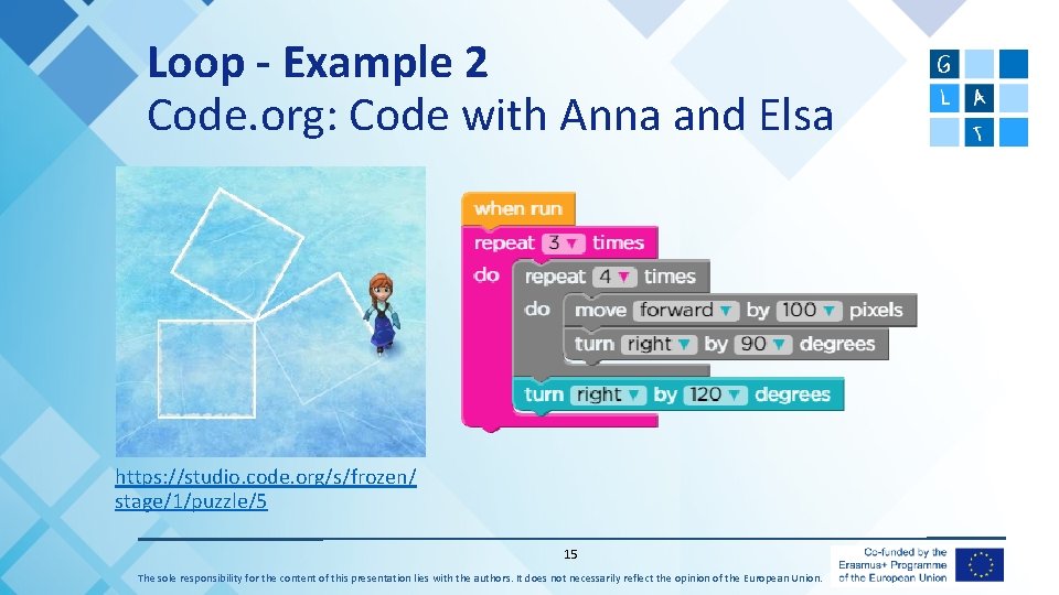 Loop - Example 2 Code. org: Code with Anna and Elsa https: //studio. code.