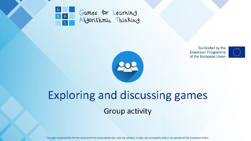 Exploring and discussing games Group activity The sole responsibility for the content of this