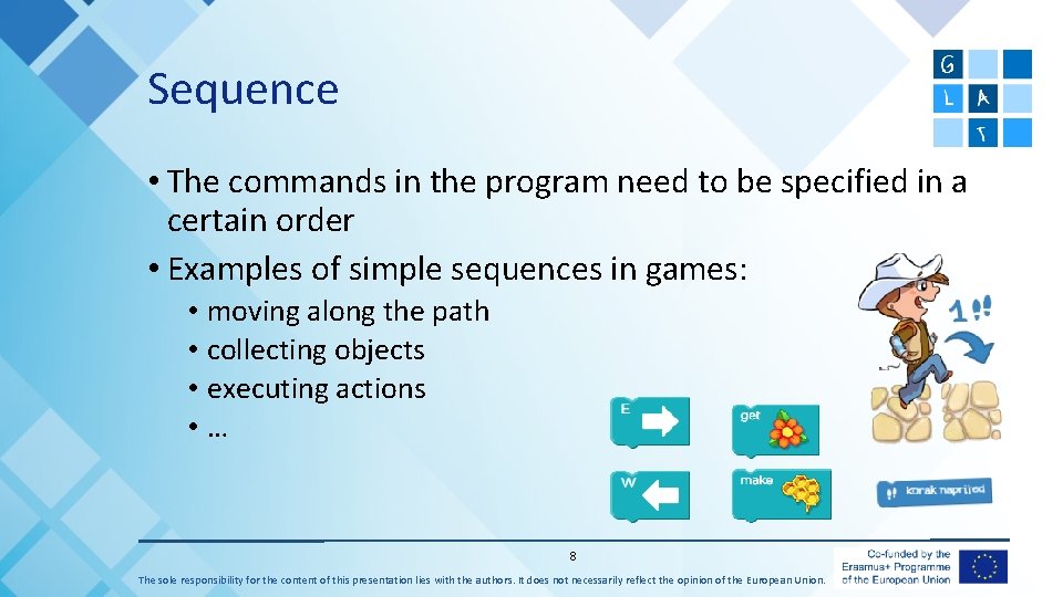 Sequence • The commands in the program need to be specified in a certain