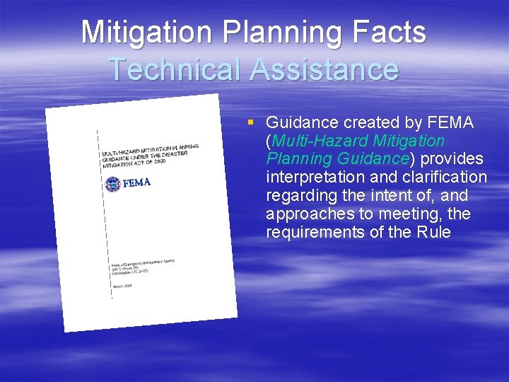 Mitigation Planning Facts Technical Assistance § Guidance created by FEMA (Multi-Hazard Mitigation Planning Guidance)