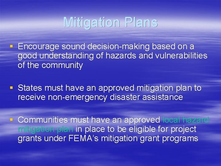 Mitigation Plans § Encourage sound decision-making based on a good understanding of hazards and