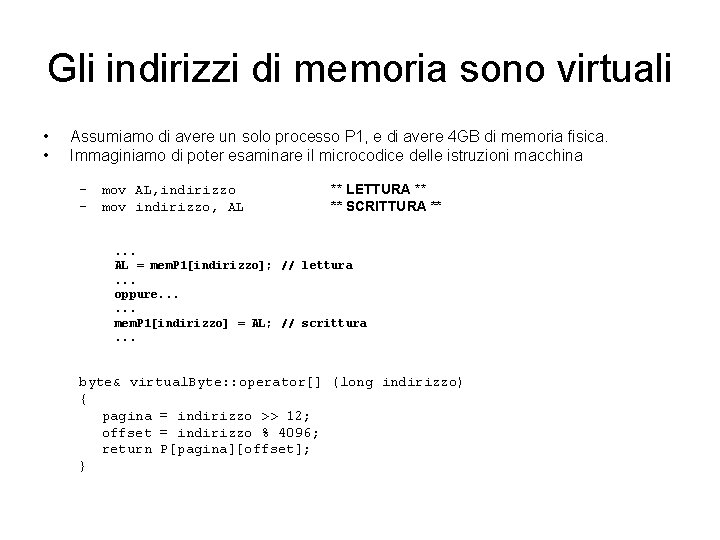 Gli indirizzi di memoria sono virtuali • • Assumiamo di avere un solo processo Gli indirizzi di memoria sono virtuali • • Assumiamo di avere un solo processo