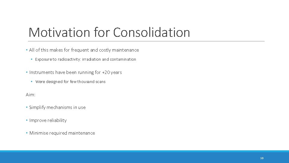 Motivation for Consolidation • All of this makes for frequent and costly maintenance • Motivation for Consolidation • All of this makes for frequent and costly maintenance •