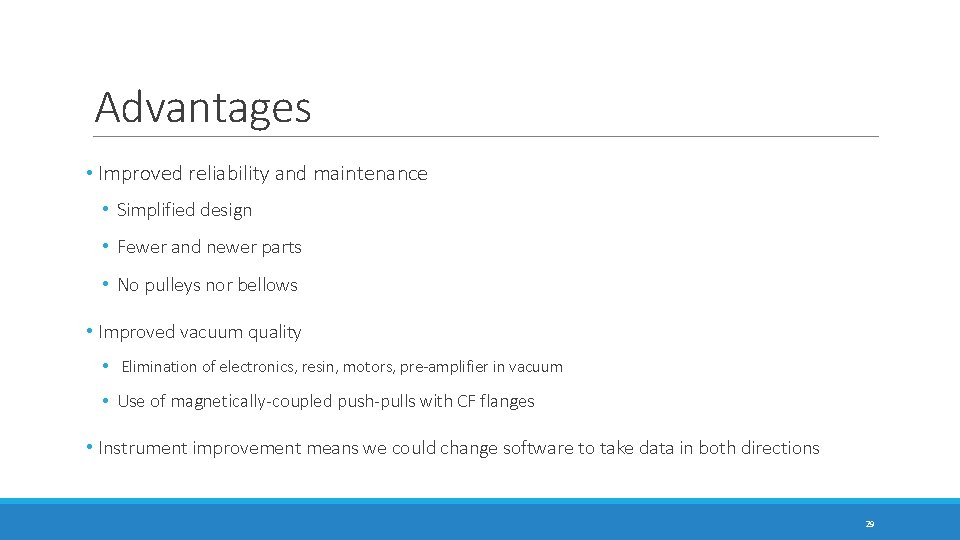 Advantages • Improved reliability and maintenance • Simplified design • Fewer and newer parts Advantages • Improved reliability and maintenance • Simplified design • Fewer and newer parts