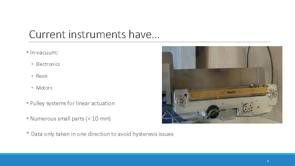 Current instruments have… • In-vacuum: • Electronics • Resin • Motors • Pulley systems Current instruments have… • In-vacuum: • Electronics • Resin • Motors • Pulley systems