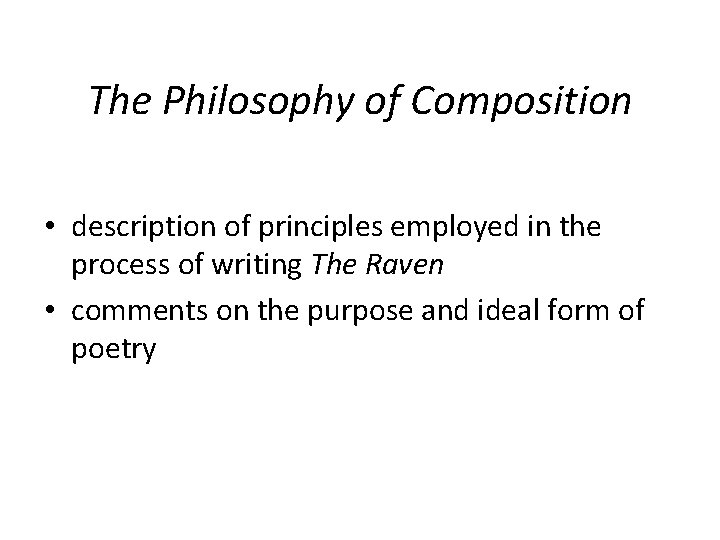 The Philosophy of Composition • description of principles employed in the process of writing