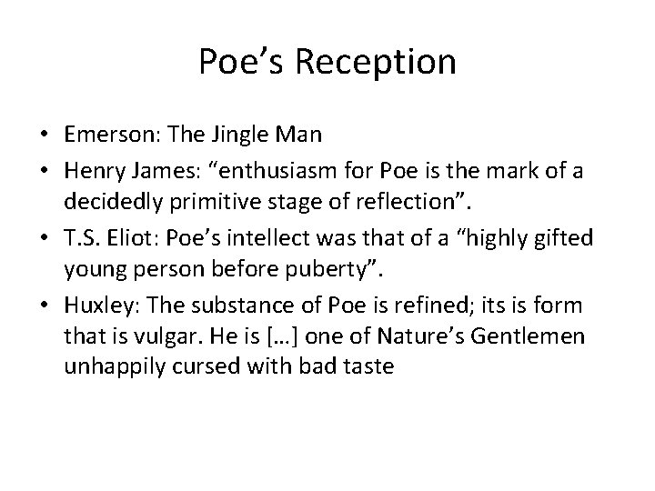 Poe’s Reception • Emerson: The Jingle Man • Henry James: “enthusiasm for Poe is