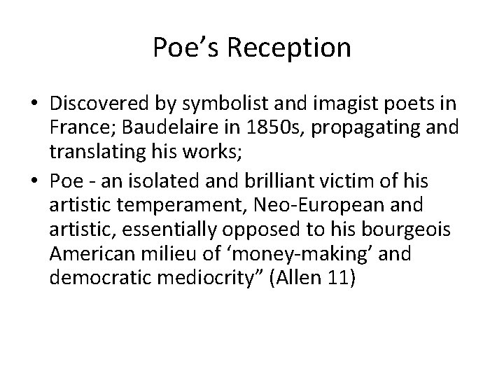 Poe’s Reception • Discovered by symbolist and imagist poets in France; Baudelaire in 1850