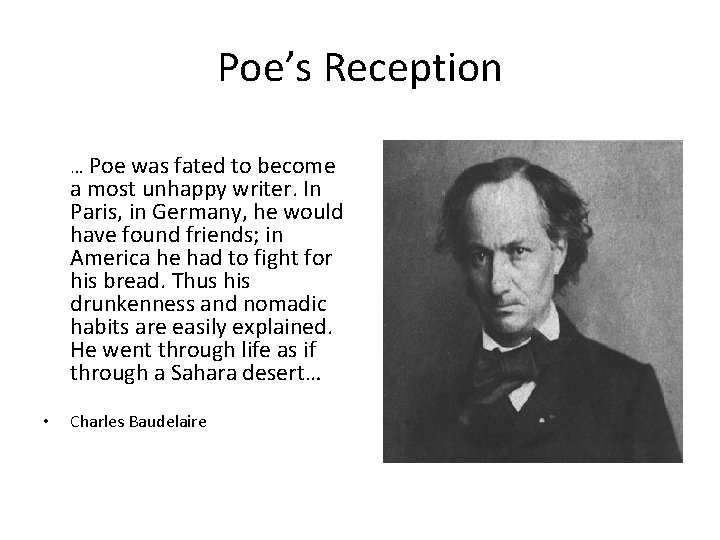 Poe’s Reception … Poe was fated to become a most unhappy writer. In Paris,