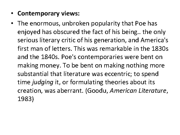  • Contemporary views: • The enormous, unbroken popularity that Poe has enjoyed has