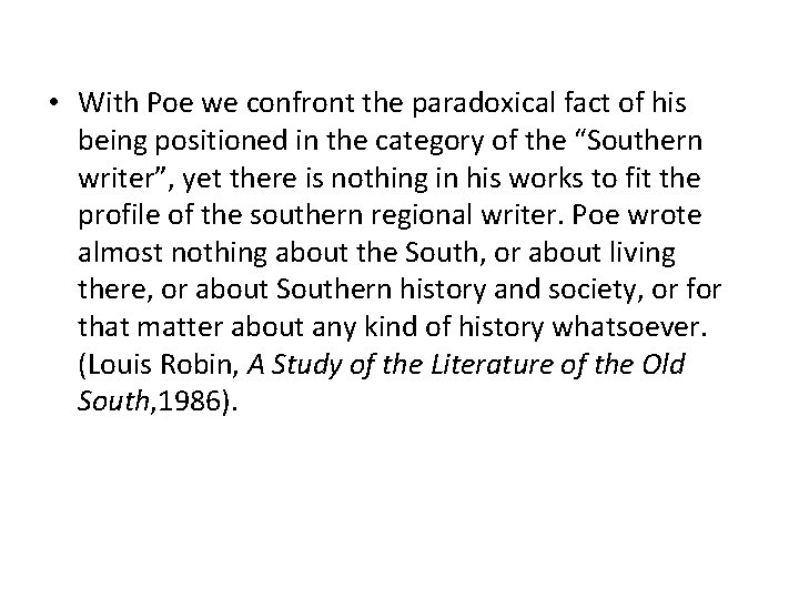  • With Poe we confront the paradoxical fact of his being positioned in