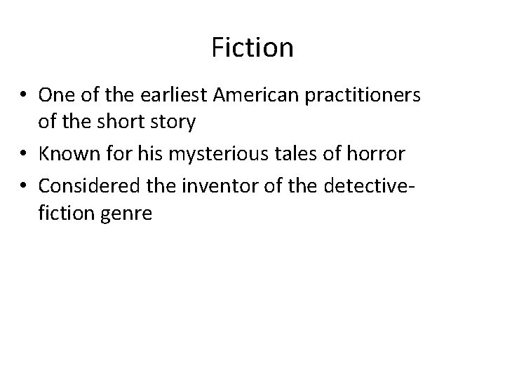 Fiction • One of the earliest American practitioners of the short story • Known