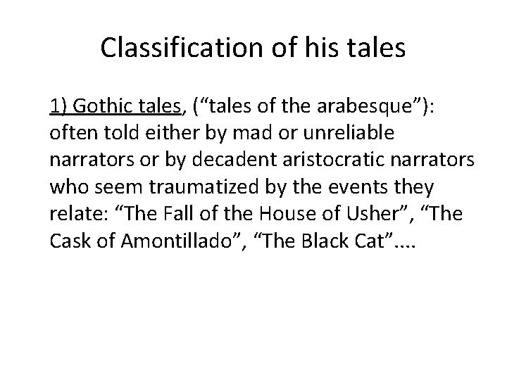 Classification of his tales 1) Gothic tales, (“tales of the arabesque”): often told either
