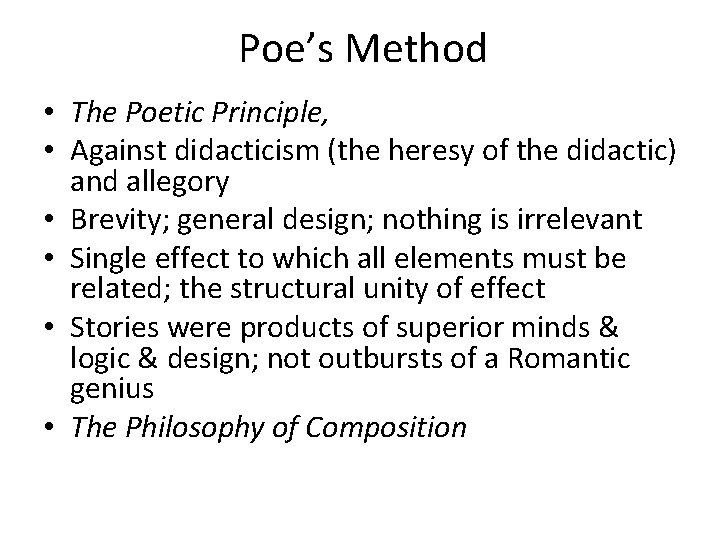 Poe’s Method • The Poetic Principle, • Against didacticism (the heresy of the didactic)