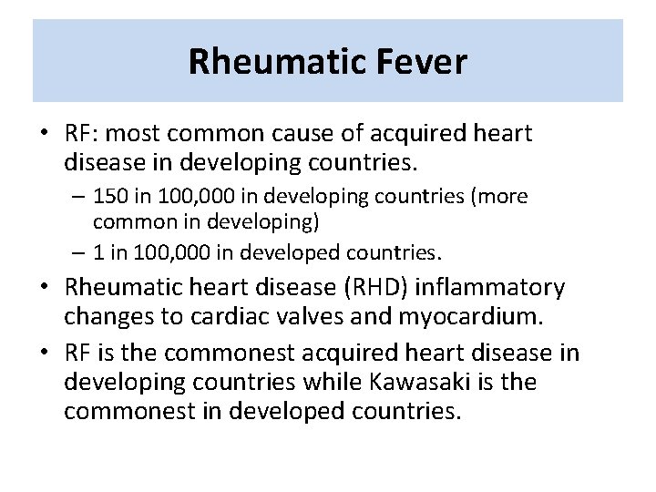 Rheumatic Fever • RF: most common cause of acquired heart disease in developing countries. Rheumatic Fever • RF: most common cause of acquired heart disease in developing countries.