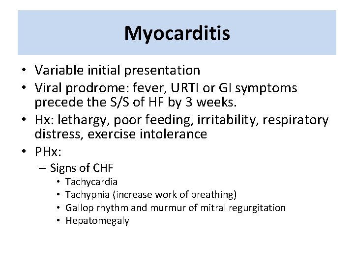 Myocarditis • Variable initial presentation • Viral prodrome: fever, URTI or GI symptoms precede Myocarditis • Variable initial presentation • Viral prodrome: fever, URTI or GI symptoms precede