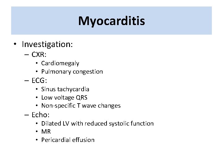 Myocarditis • Investigation: – CXR: • Cardiomegaly • Pulmonary congestion – ECG: • Sinus Myocarditis • Investigation: – CXR: • Cardiomegaly • Pulmonary congestion – ECG: • Sinus