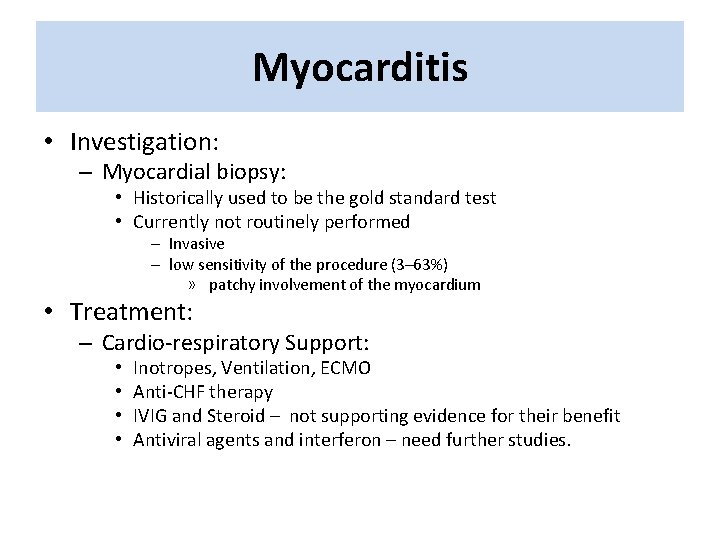 Myocarditis • Investigation: – Myocardial biopsy: • Historically used to be the gold standard Myocarditis • Investigation: – Myocardial biopsy: • Historically used to be the gold standard