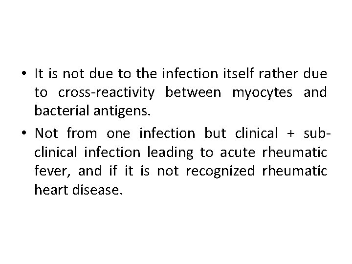 • It is not due to the infection itself rather due to cross-reactivity • It is not due to the infection itself rather due to cross-reactivity