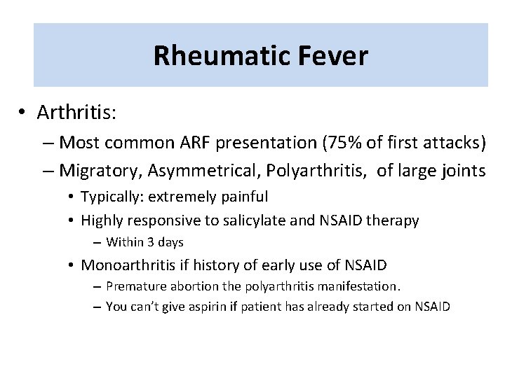 Rheumatic Fever • Arthritis: – Most common ARF presentation (75% of first attacks) – Rheumatic Fever • Arthritis: – Most common ARF presentation (75% of first attacks) –