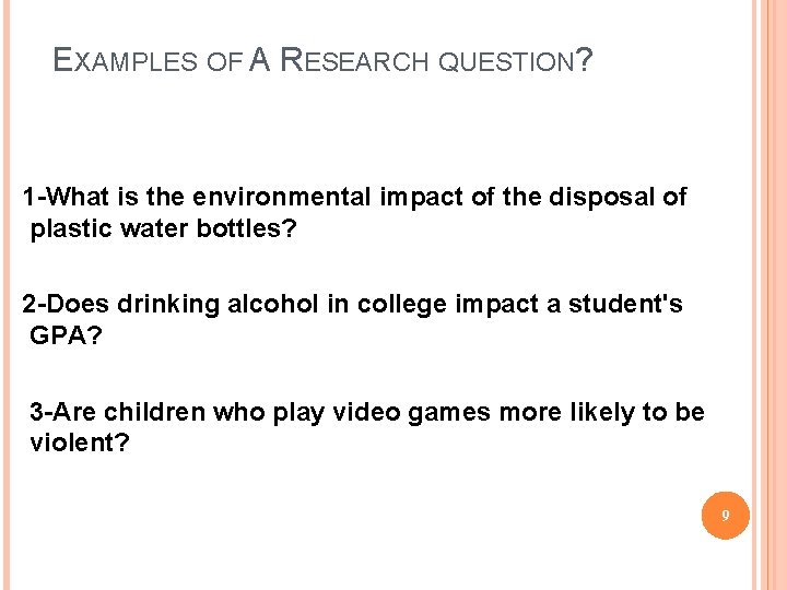 EXAMPLES OF A RESEARCH QUESTION? 1 -What is the environmental impact of the disposal