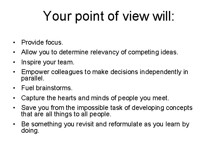 Your point of view will: • • Provide focus. Allow you to determine relevancy