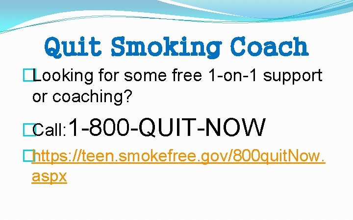 Quit Smoking Coach �Looking for some free 1 -on-1 support or coaching? �Call: 1