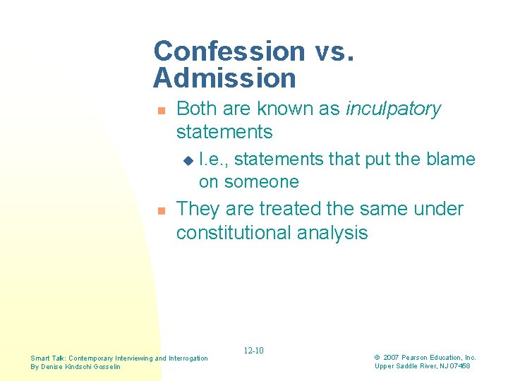 Confession vs. Admission n Both are known as inculpatory statements u n I. e.